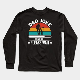 Dad Joke Loading Please Wait Long Sleeve T-Shirt